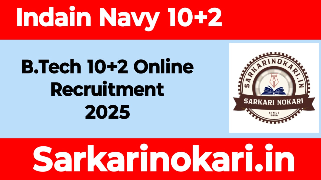 INDIAN NAVY 10+2 (B.TECH) online Recruitrment 2025