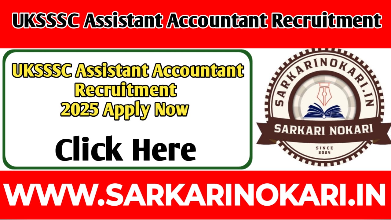 UKSSSC Assistant Accountant Recruitment 2025